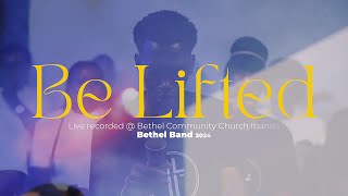 BE LIFTED  BETHEL BAND 2024 [upl. by Sybley]