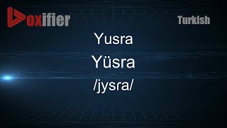 How to Pronounce Yusra Yüsra in Turkish  Voxifiercom [upl. by Jacenta195]