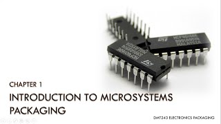 Chapter 1 DMT243 Part 2  Introduction to Microsystems Packaging [upl. by Aribold]