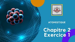 Atomistique S1 SMPC exercice 1  chapitre 2  la théorie classique de latome [upl. by Fricke]