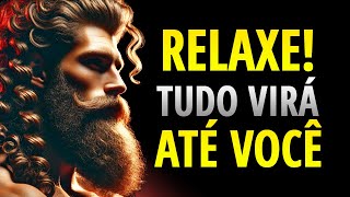 RELAXE e VOCÊ MANIFESTARÁ TUDO O QUE DESEJA  ESTOICISMO [upl. by De Witt722]