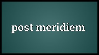 Post meridiem Meaning [upl. by Jereld]