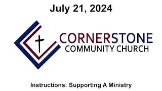 Cornerstone Community Church  July 21st 2024  Instructions Supporting A Ministry [upl. by Newob]