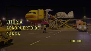 🛬 Aeropuerto de carga HUBDHL Vitoria Foronda [upl. by Trenna543]