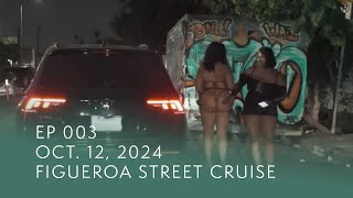 Figueroa Street Cruise  EP 003  Oct 12 2024 [upl. by Ariaek]