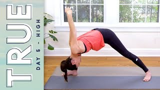 TRUE  Day 5  HIGH  Yoga With Adriene [upl. by Kelda]