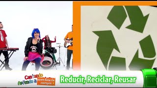 Reducir reciclar reusar  Cantando Aprendo a hablar  Energía [upl. by Arocahs]