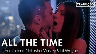 All The Time  Jeremih feat Natasha Mosley amp Lil Wayne  Verdades Secretas 2 EXPLICIT [upl. by Letrice]