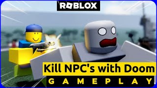 KILL NPCS with DOOM MUSIC Walkthrough  Roblox Gameplay [upl. by Nicholle792]