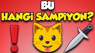 EMOJİLERDEN LOL ŞAMPİYONLARINI TAHMİN ETME YARIŞMASI [upl. by Ojytteb]