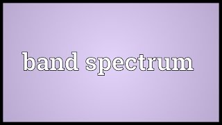 Band spectrum Meaning [upl. by Veradis]