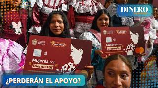 Mujeres con Bienestar Estas beneficiarias perderán el apoyo  Dinero en Imagen [upl. by Jeuz317]