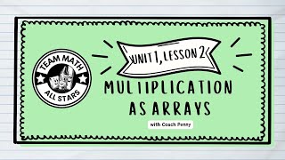 Team Math Unit 1 Lesson 2 Multiplication as Arrays [upl. by Annehsat]