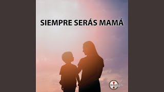 Siempre serás mamá [upl. by Somar]