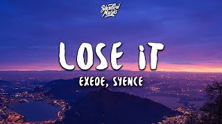 Exede Syence  Lose It Lyrics [upl. by Onitselec]