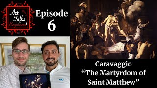 Caravaggio  The Martyrdom of St Matthew  Art Talks for Beginners Episode 06 [upl. by Anelas]