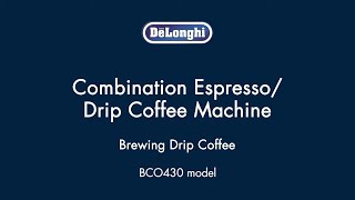 How to Brew Drip Coffee with your De’Longhi BCO430 Coffee amp Espresso Maker [upl. by Bernice]