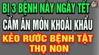 Bị 3 Bệnh Này Ngày TẾT Tuyệt Đối CẤM Ăn MÓN KHOÁI KHẨU Kẻo Càng Ăn Càng Rước BỆNH TẬTTHỌ NON  THCS [upl. by Robin]