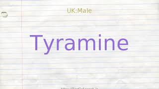 How to pronounce tyramine [upl. by Nellahs]