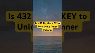 Is 432 Hz the KEY to Unlocking Inner PEACE [upl. by Gnilhsa]