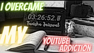 I Overcame My YouTube Addiction [upl. by Eiralam]