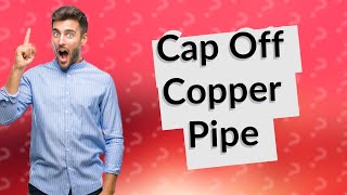 How do you cap off a copper gas pipe [upl. by Nlycaj]