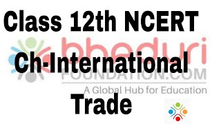 Class 12th NCERT ChInternational Trade [upl. by Harwill123]