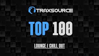 Traxsource Top 100 Lounge  Chill Out 20230512 [upl. by Atinat]