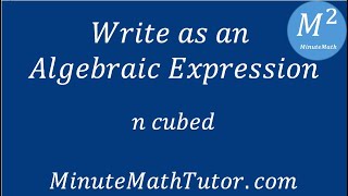 Write as an Algebraic Expression n Cubed [upl. by Asirrom825]