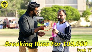 Would You Break Roza For 100000 Rupees [upl. by Sisak]