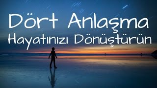 Dört Anlaşma Hayatınızı Dönüştürün [upl. by Edrea]