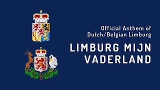 Official Anthem of DutchBelgian Limburg  Limburg mijn Vaderland 1909  Present [upl. by Annairoc981]