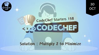 Multiply 2 to Minimize  CodeChef Starters 158  CodeChef Solution [upl. by Wilt]