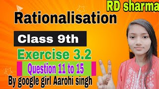 exercise 32 question 11 to 15 RD Sharma rationalisation class 9th Google girl Aarohi Singh [upl. by Ait572]