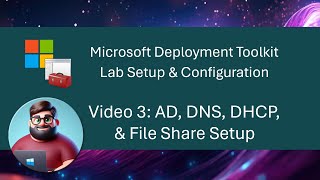 MDT Lab Setup  Video 3 AD DNS DHCP amp File Share Setup [upl. by Philps]