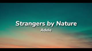 Adele  Strangers by Nature Lyrics [upl. by Witt]