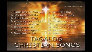 SELECTED TAGALOG CHRISTIAN SONGS  WORSHIP COLLECTION PLAYLIST [upl. by Ecnarolf]