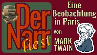 Der Narr liest Folge 223 Eine Beobachtung in Paris von Mark Twain [upl. by Kan]