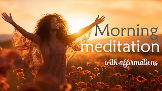 Morning Meditation with Positive Affirmations for an Empowering Day [upl. by Dottie]