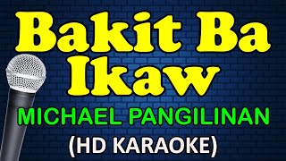 BAKIT BA IKAW  Michael Pangilinan HD Karaoke [upl. by Geilich745]