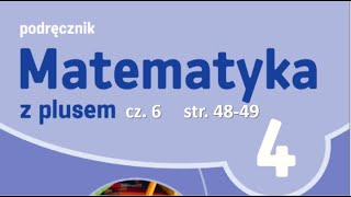 Matematyka z plusem klasa 4 podręcznik cz6 strony 4849 [upl. by Allerus]