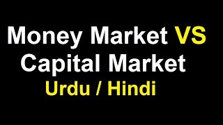 Money Market VS Capital Market  Urdu  Hindi [upl. by Hayyifas]