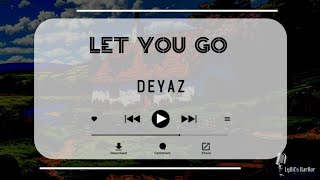 Deyaz  Let You Go  Lyrics [upl. by Aener]