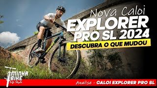 ANALISAMOS A NOVA CALOI EXPLORER PRO SL 2024  O que mudou  Minha Bike Life Style [upl. by Ahselrac]