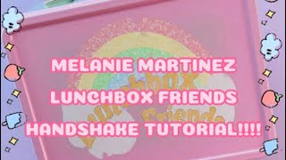 NEW MELANIE MARTINEZ LUNCHBOX FRIENDS HANDSHAKE TUTORIAL BY MELANIE MARTINEZ K12 🏫🍕📦👯‍♀️ [upl. by Ahsinut]