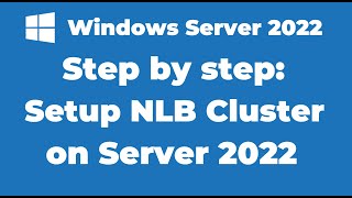 108 How to Setup NLB Cluster on Windows Server 2022 [upl. by O'Reilly]