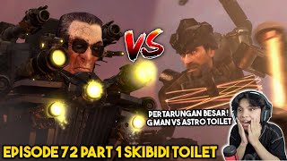 EPISODE TERBARU 72 PART 1 SKIBIDI TOILET PERTARUNGAN G MAN MELAWAN ASTRO TOILET [upl. by Kado]