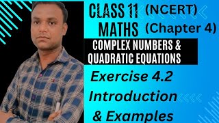 Class 11 Maths chapter 4 Complex Numbers amp Quadratic Equations Exercise 42 Introduction amp Examples [upl. by Edyth]