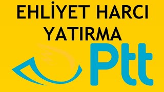 Ptt Ehliyet Harcı Yatırma Nasıl Yapılır [upl. by Arimay585]