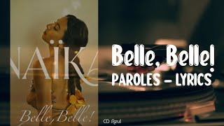 Naïka  Belle Belle  PAROLES  LYRICS [upl. by Adela898]